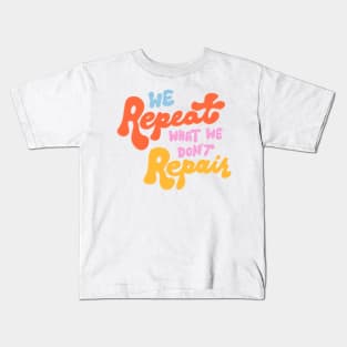 We Repeat What We Don't Repair by Oh So Graceful Kids T-Shirt